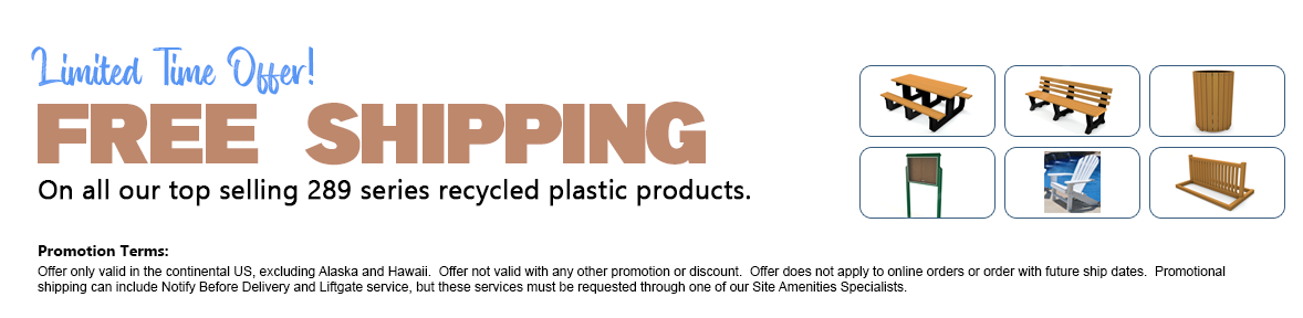 Limited Time Offer! Free Shipping on all our top selling 289 series recycled plastic products.